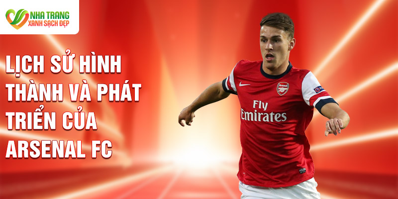 Lịch sử hình thành và phát triển của Arsenal FC