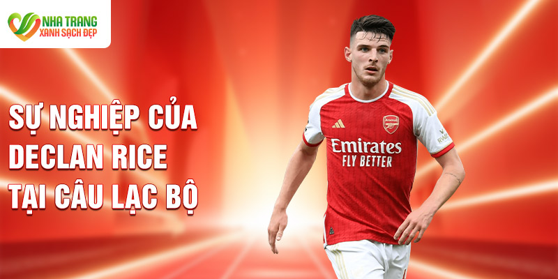 Sự nghiệp của Declan Rice tại câu lạc bộ