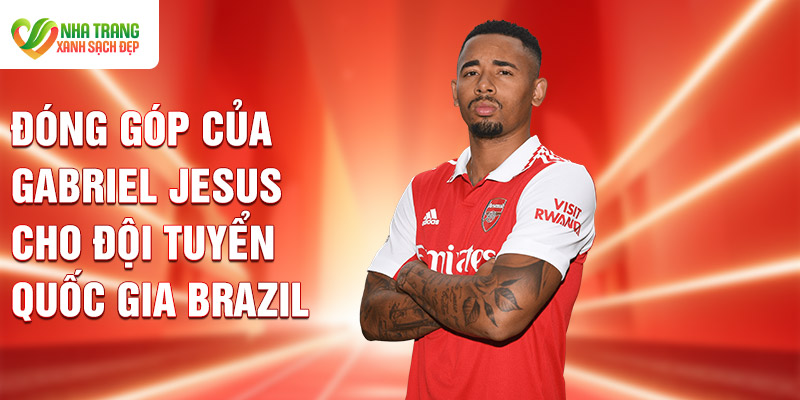 Đóng góp của Gabriel Jesus cho đội tuyển quốc gia Brazil