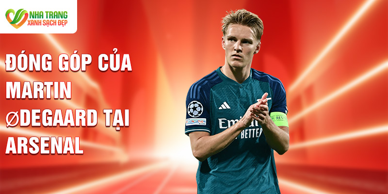 Đóng góp của Martin Ødegaard tại Arsenal