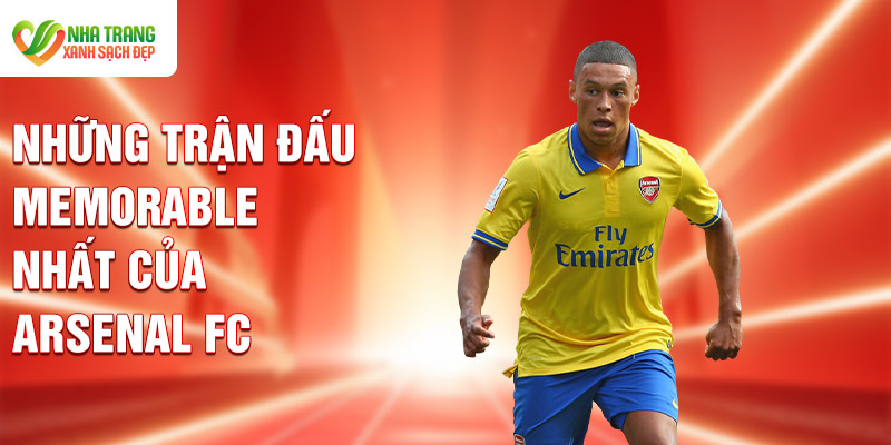 Những trận đấu memorable nhất của Arsenal FC