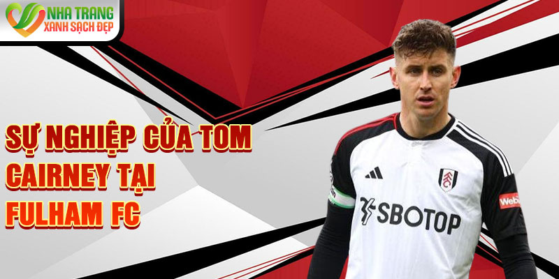 Sự nghiệp của Tom Cairney tại Fulham FC