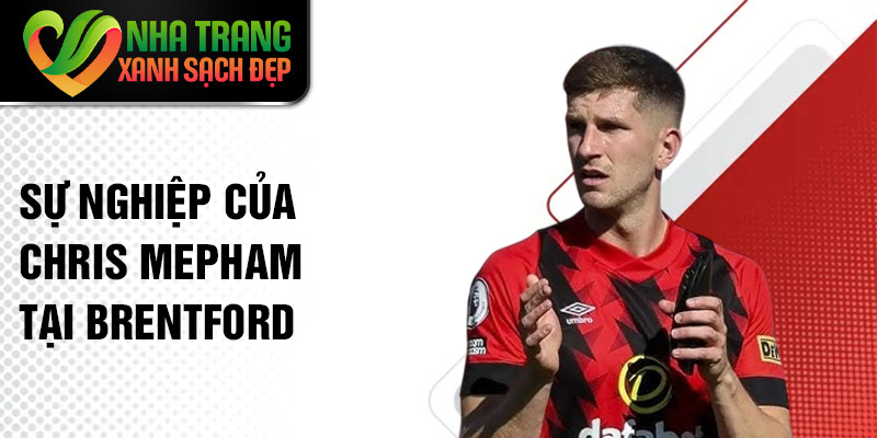 Sự nghiệp của Chris Mepham tại Brentford