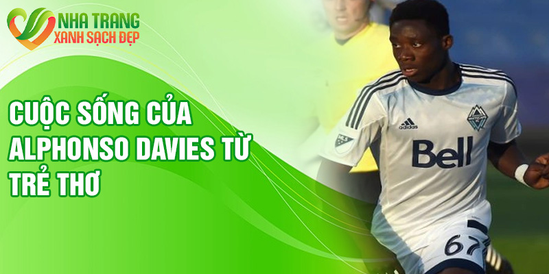Cuộc sống của Alphonso Davies từ trẻ thơ