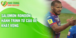 Salomón Rondón: hành trình từ cậu bé khát vọng