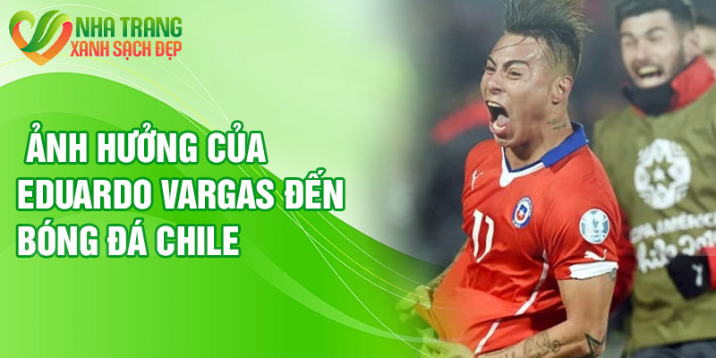 Ảnh hưởng của Eduardo Vargas đến bóng đá Chile