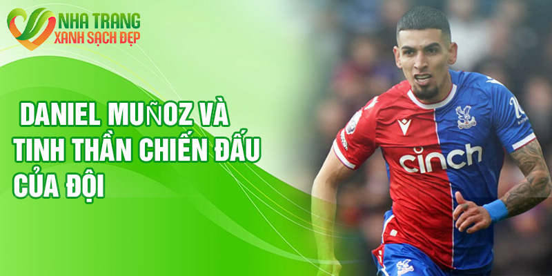 Daniel Muñoz và tinh thần chiến đấu của đội