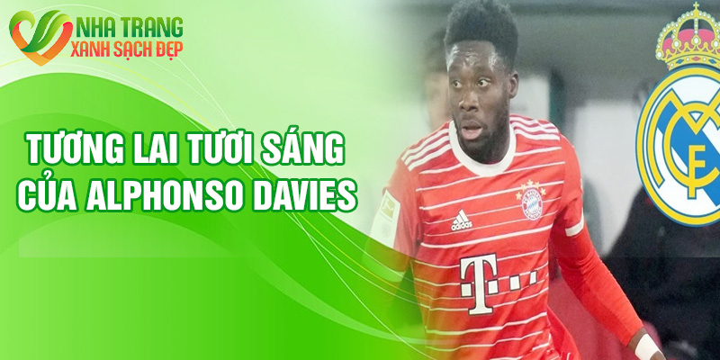 Tương lai tươi sáng của Alphonso Davies