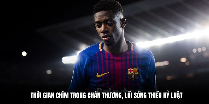 Thời gian chìm trong chấn thương, lối sống thiếu kỷ luật